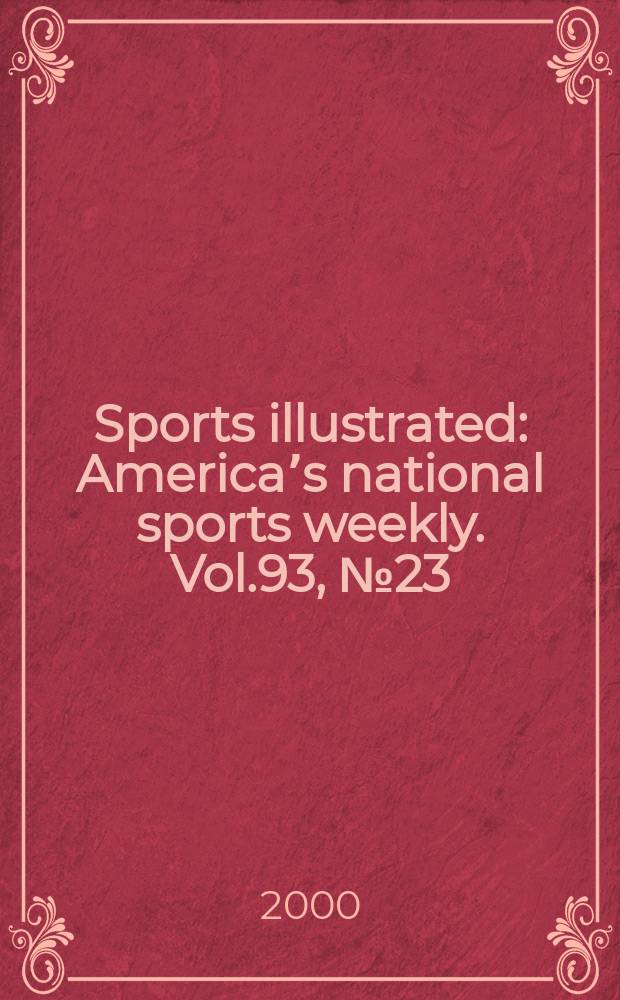 Sports illustrated : Americaʼs national sports weekly. Vol.93, №23