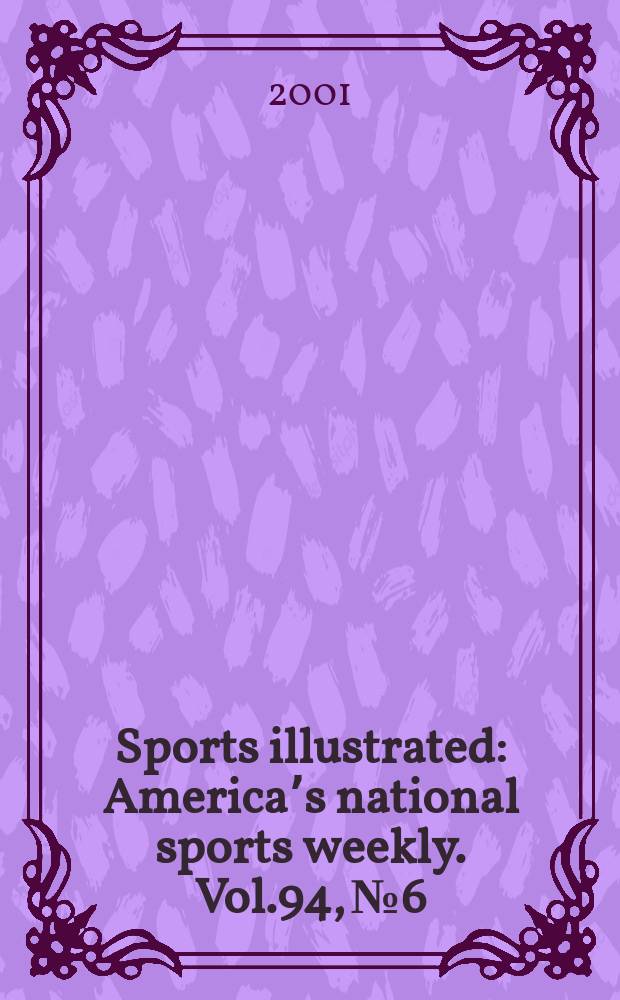Sports illustrated : Americaʼs national sports weekly. Vol.94, №6