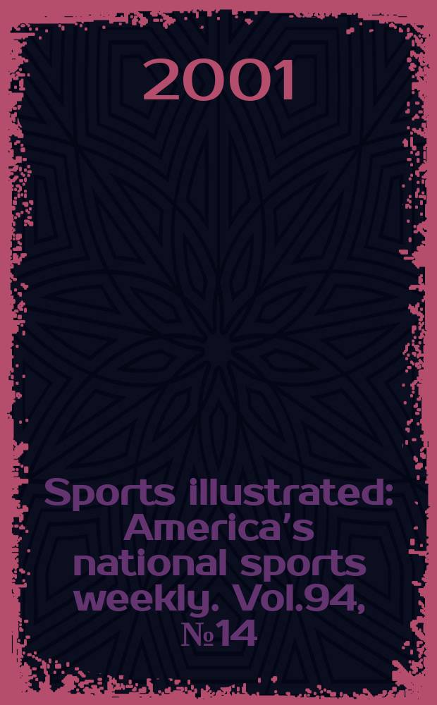 Sports illustrated : Americaʼs national sports weekly. Vol.94, №14