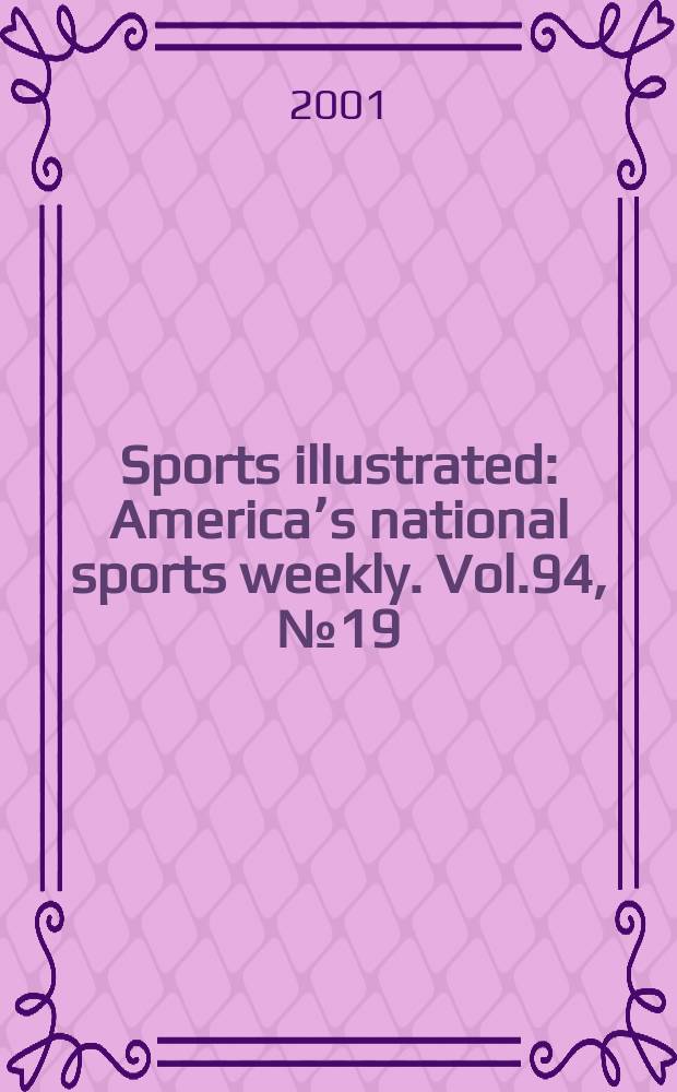 Sports illustrated : Americaʼs national sports weekly. Vol.94, №19