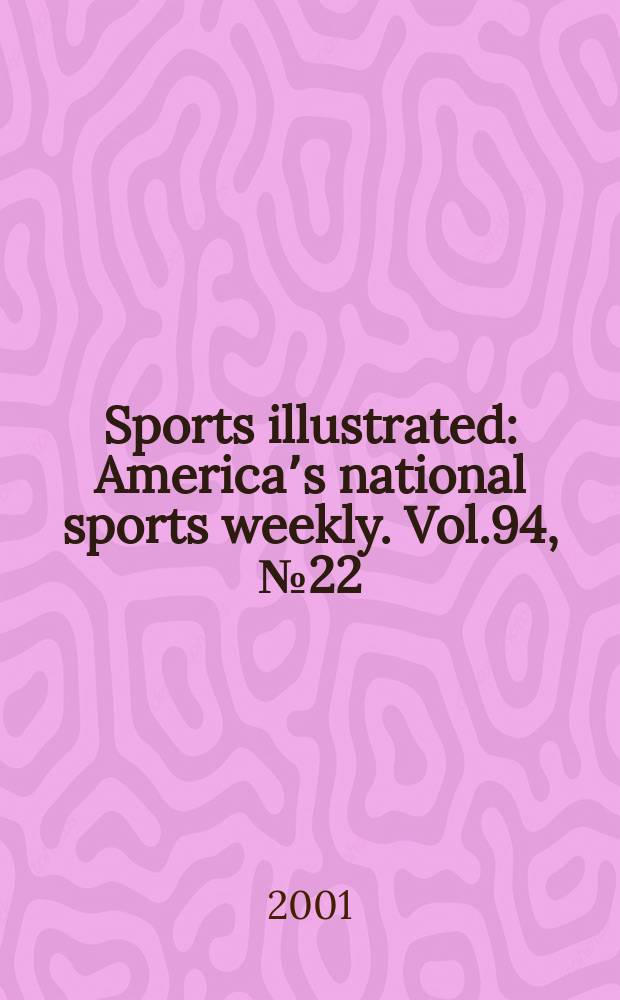 Sports illustrated : Americaʼs national sports weekly. Vol.94, №22