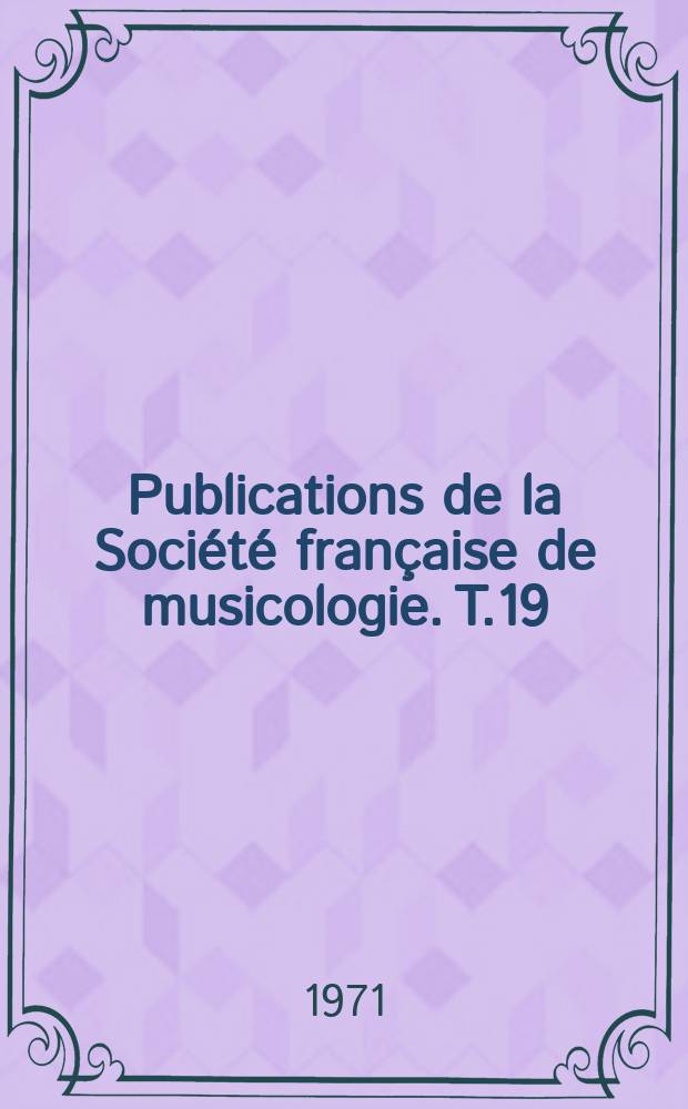 Publications de la Société française de musicologie. T.19 : Pièces pour le violon à quatre parties