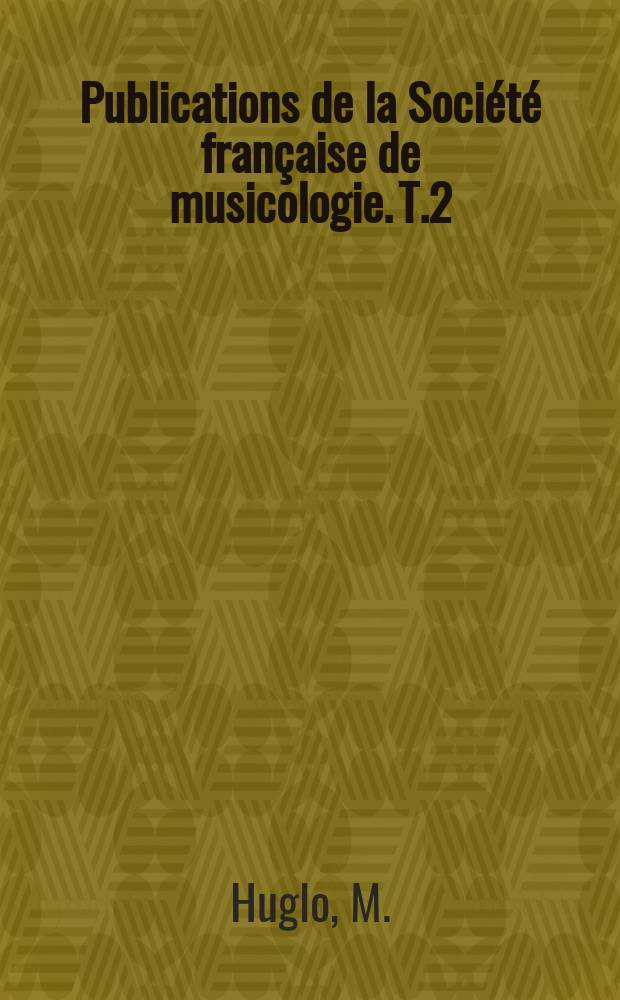 Publications de la Société française de musicologie. T.2 : Les tonaires