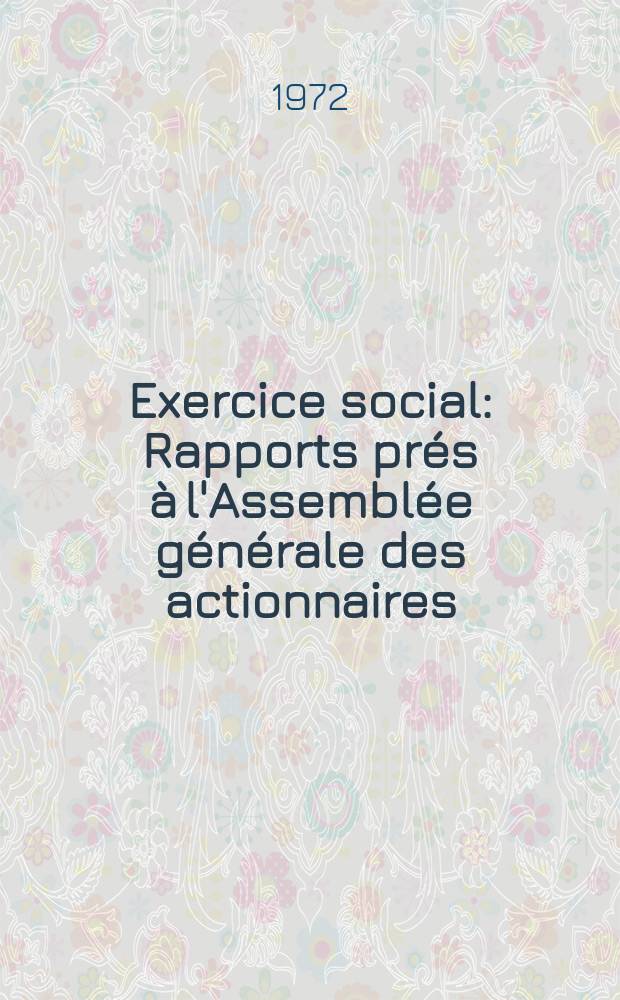 Exercice social : Rapports prés à l'Assemblée générale des actionnaires