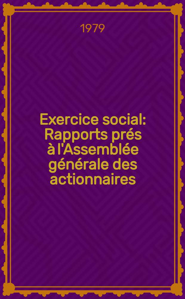 Exercice social : Rapports prés à l'Assemblée générale des actionnaires : 1978