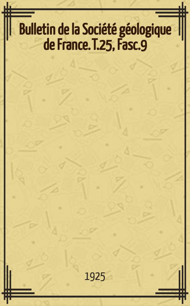 Bulletin de la Société géologique de France. T.25, Fasc.9