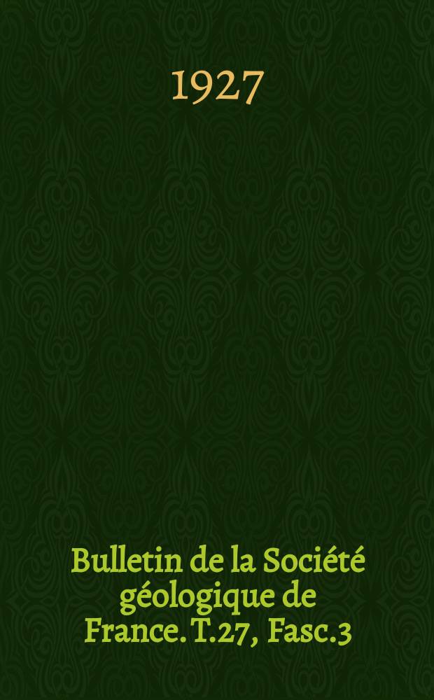 Bulletin de la Société géologique de France. T.27, Fasc.3/5