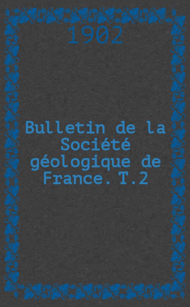 Bulletin de la Société géologique de France. T.2