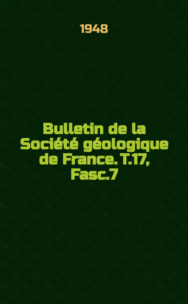 Bulletin de la Société géologique de France. T.17, Fasc.7/9