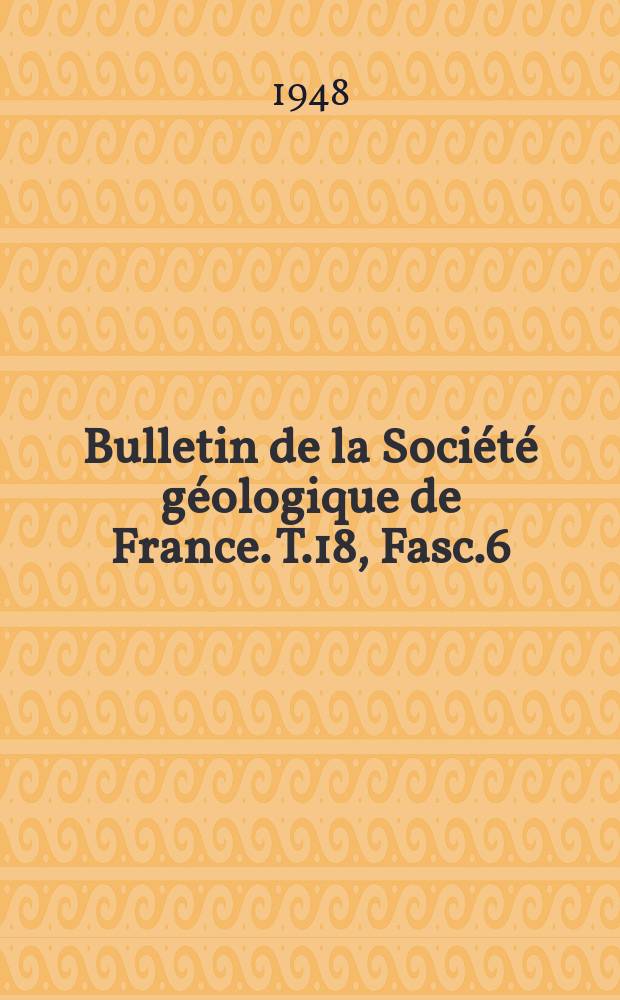 Bulletin de la Société géologique de France. T.18, Fasc.6/7