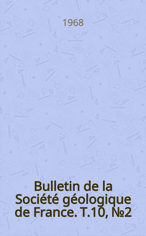 Bulletin de la Société géologique de France. T.10, №2