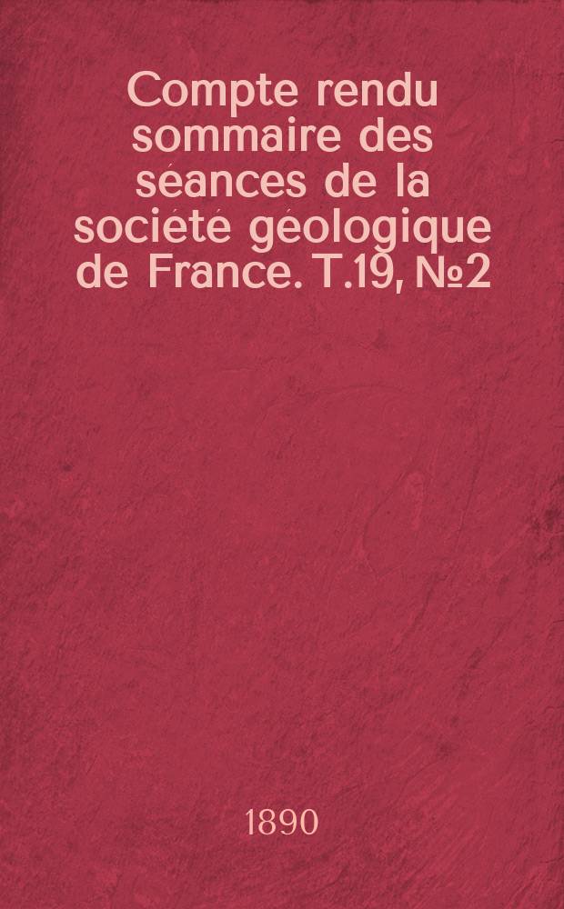 Compte rendu sommaire des séances de la société géologique de France. T.19, №2