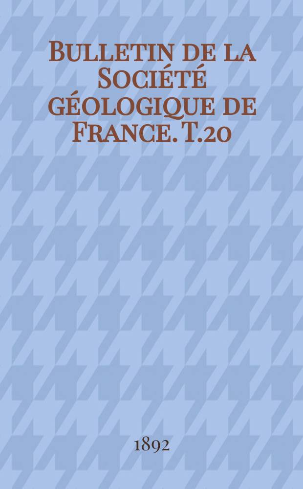 Bulletin de la Société géologique de France. T.20