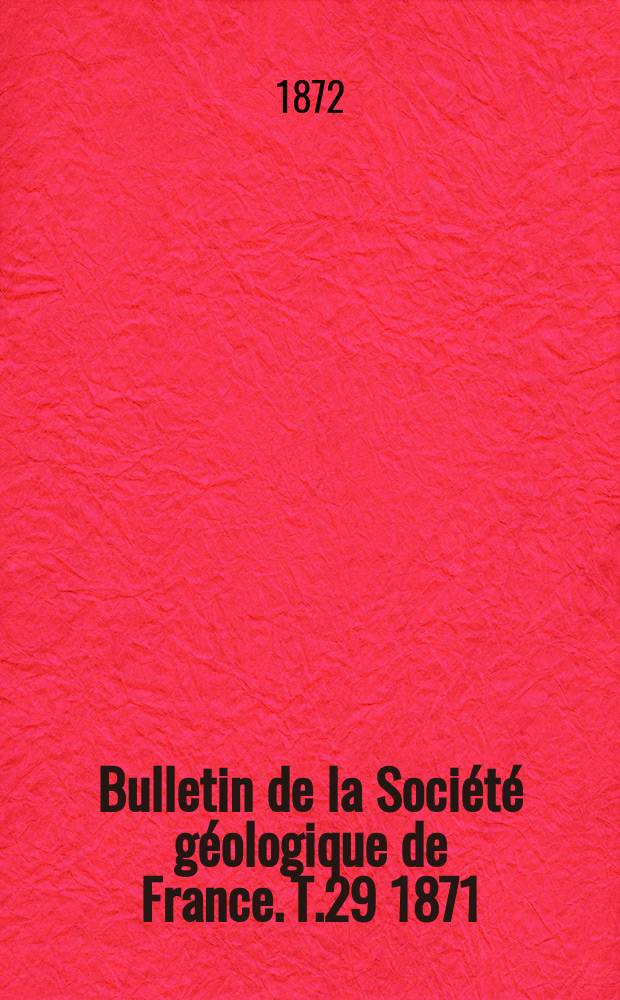 Bulletin de la Société géologique de France. T.29 1871/1872, №5