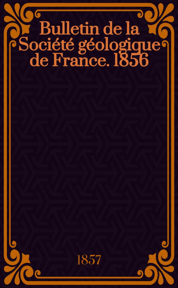 Bulletin de la Société géologique de France. 1856/1857