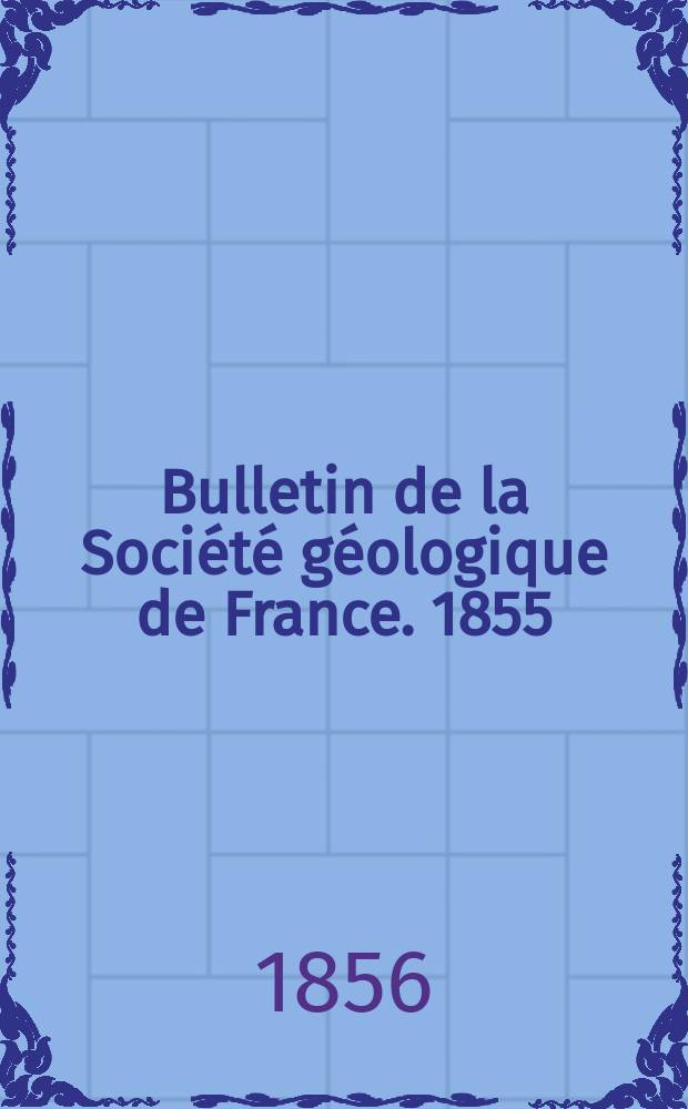 Bulletin de la Société géologique de France. 1855/1856