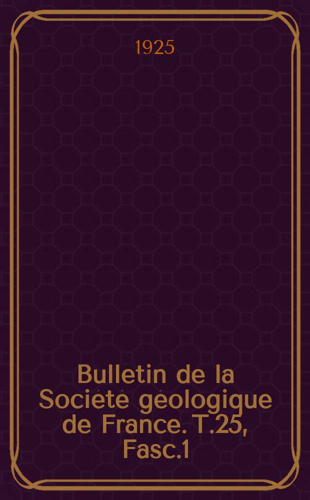 Bulletin de la Société géologique de France. T.25, Fasc.1/2