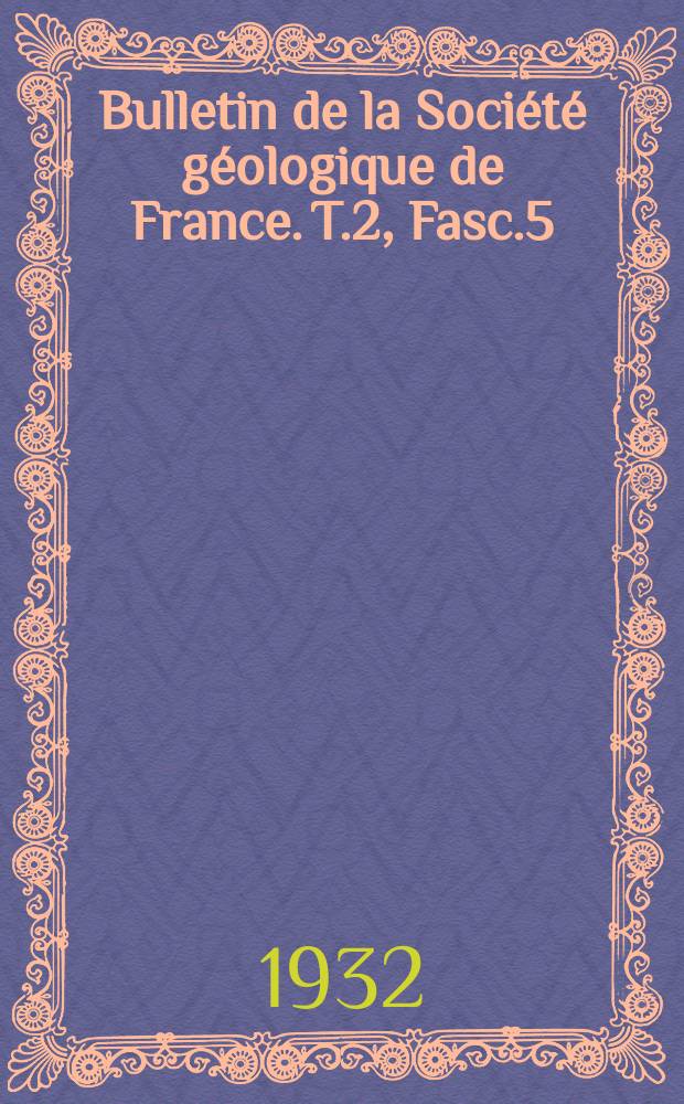 Bulletin de la Société géologique de France. T.2, Fasc.5/7