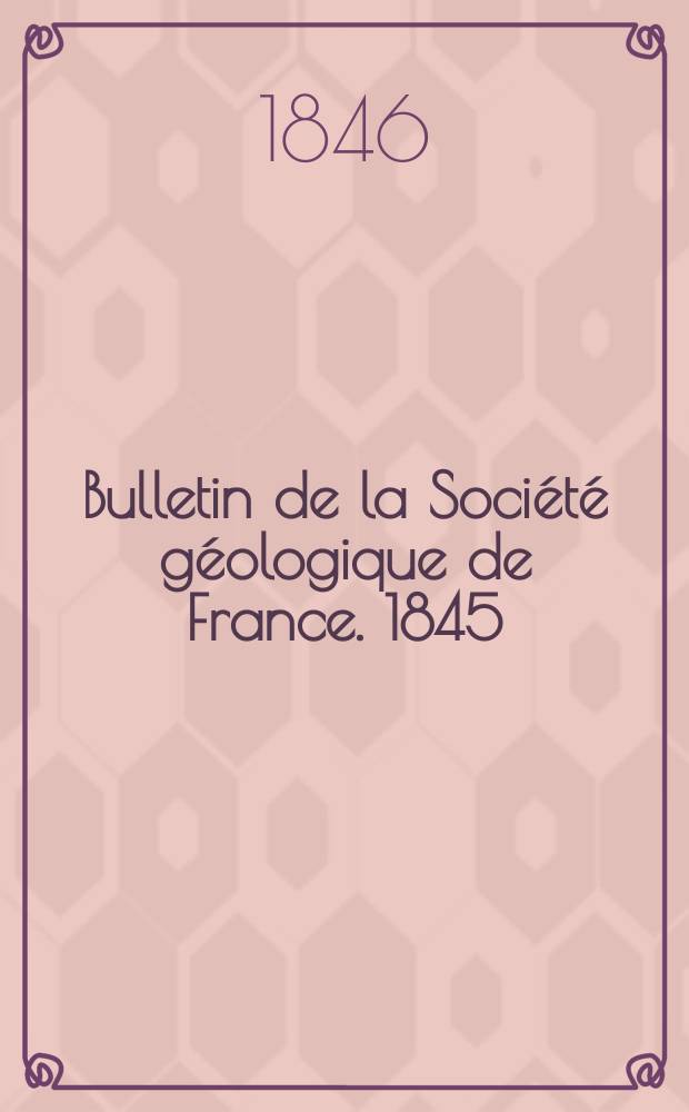 Bulletin de la Société géologique de France. 1845/1846