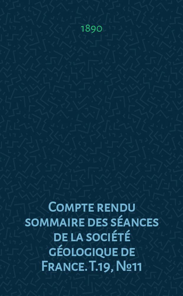 Compte rendu sommaire des séances de la société géologique de France. T.19, №11