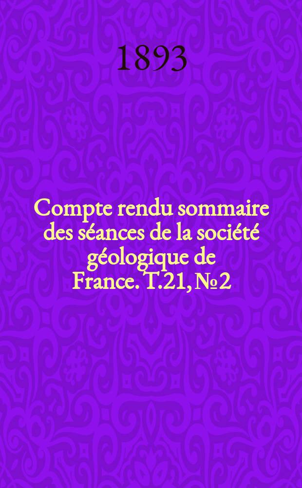 Compte rendu sommaire des séances de la société géologique de France. T.21, №2