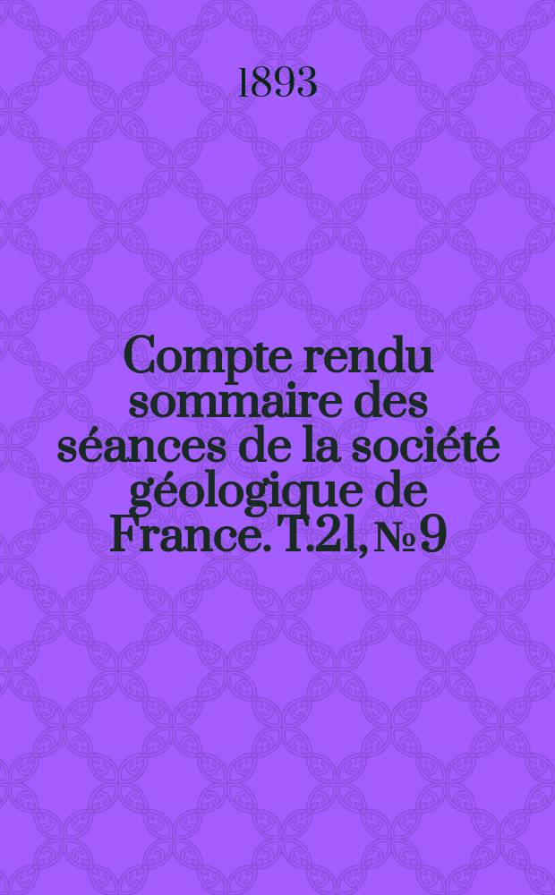 Compte rendu sommaire des séances de la société géologique de France. T.21, №9
