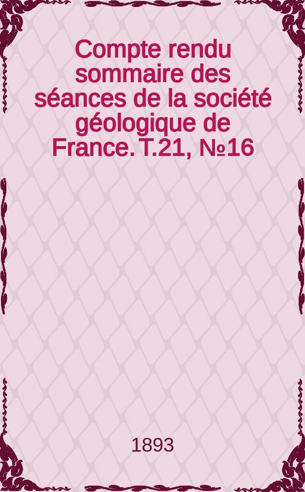 Compte rendu sommaire des séances de la société géologique de France. T.21, №16