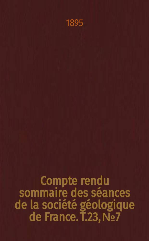 Compte rendu sommaire des séances de la société géologique de France. T.23, №7
