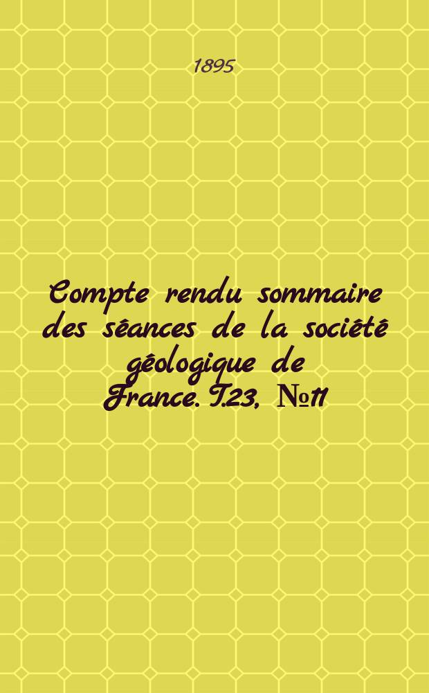 Compte rendu sommaire des séances de la société géologique de France. T.23, №11