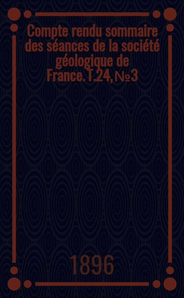 Compte rendu sommaire des séances de la société géologique de France. T.24, №3