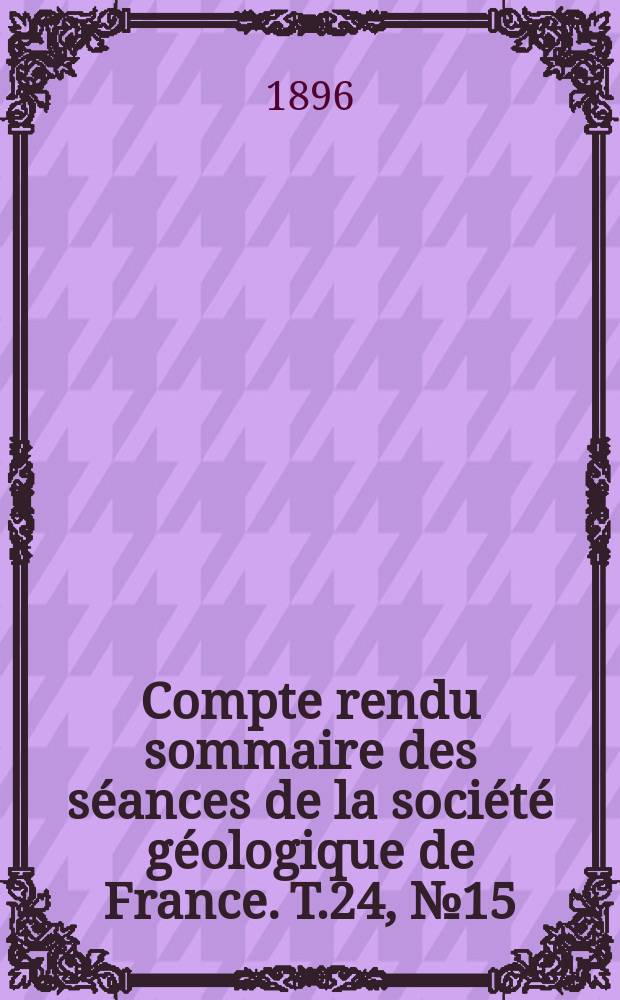 Compte rendu sommaire des séances de la société géologique de France. T.24, №15