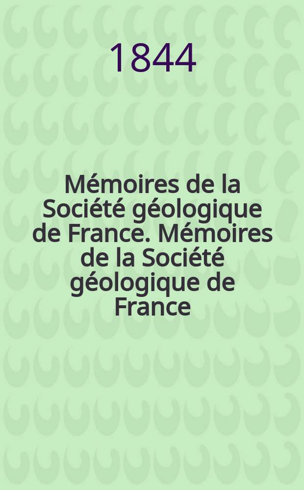 Mémoires de la Société géologique de France. Mémoires de la Société géologique de France