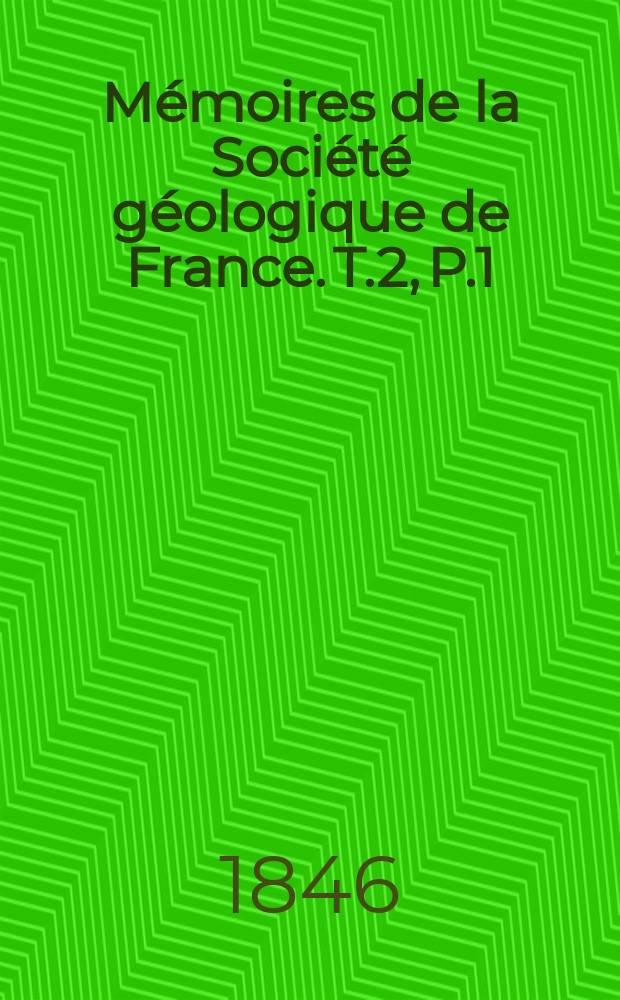 Mémoires de la Société géologique de France. T.2, P.1