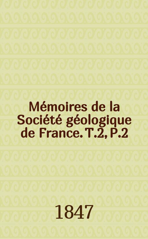 Mémoires de la Société géologique de France. T.2, P.2