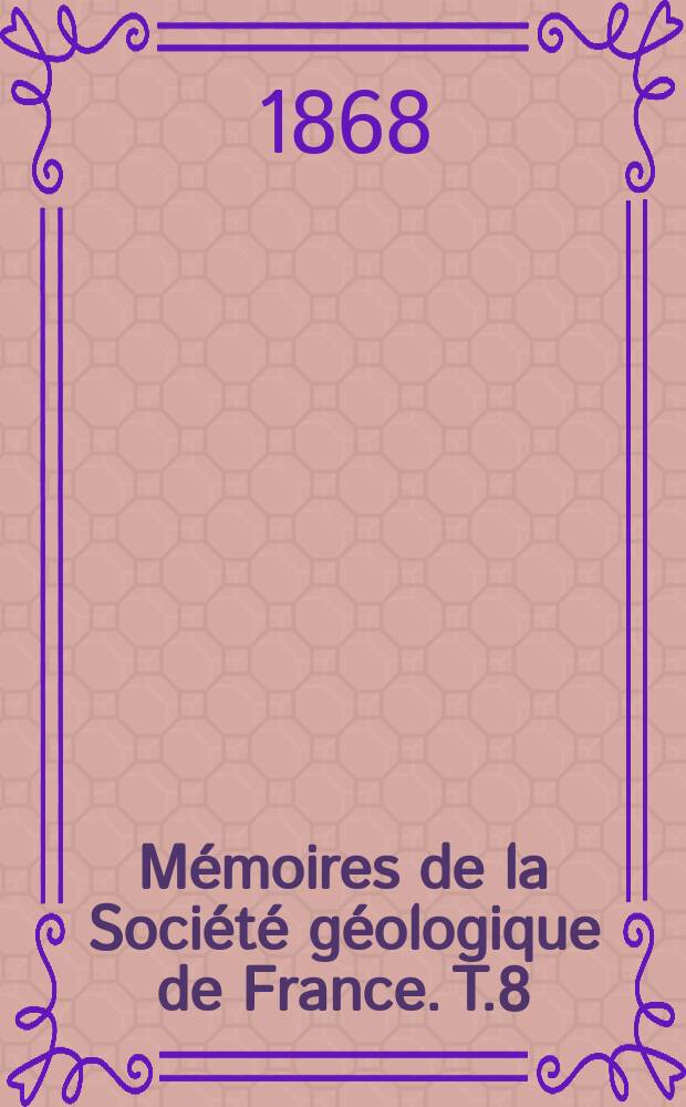 Mémoires de la Société géologique de France. T.8