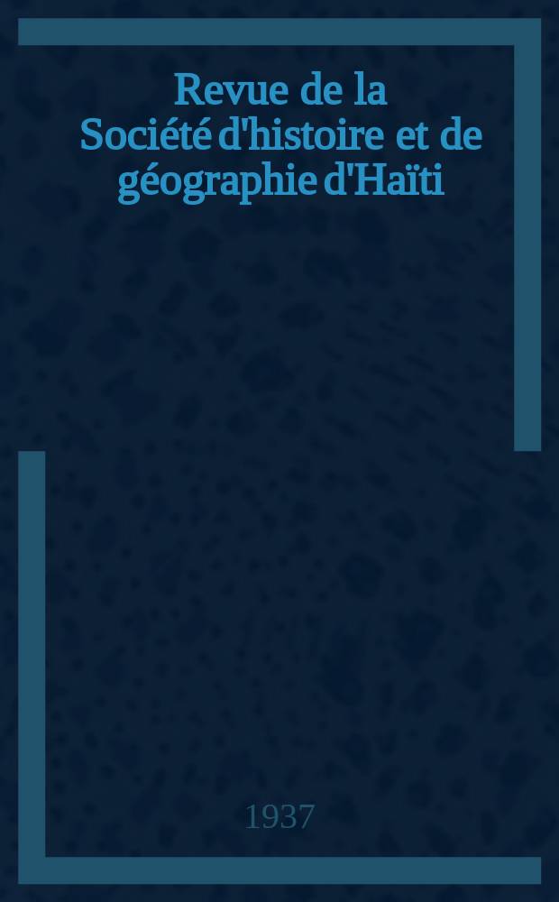 Revue de la Société d'histoire et de géographie d'Haïti : Paraissant tous les trois mois