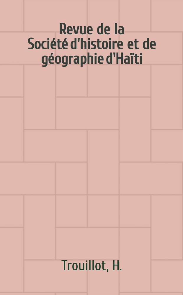 Revue de la Société d'histoire et de géographie d'Haïti : Paraissant tous les trois mois. Vol.29, №102(num. spéc.) : La pensée du docteur Jean Price-Mars