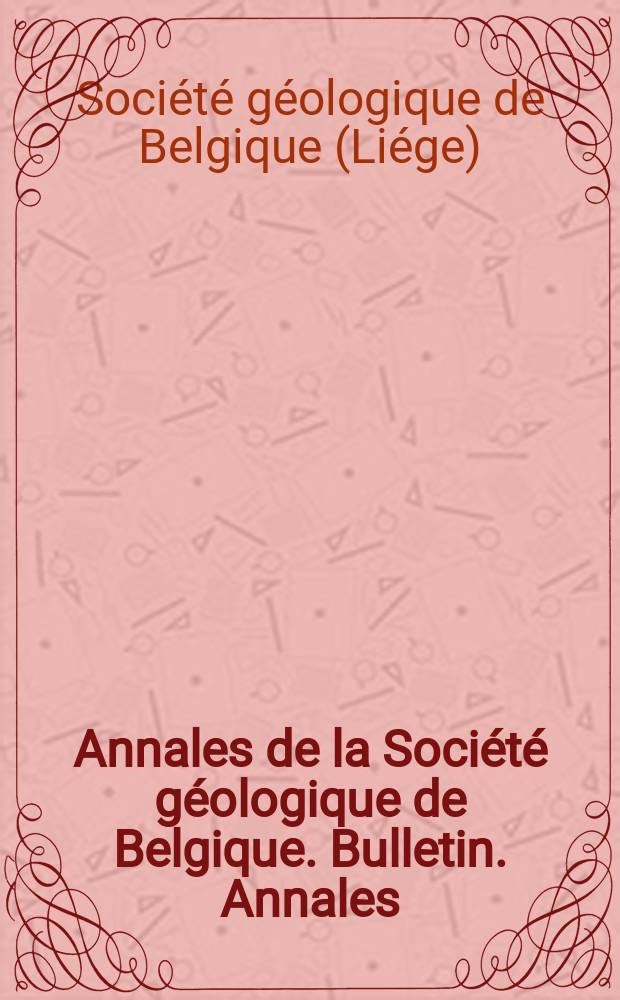 Annales de la Société géologique de Belgique. Bulletin. Annales