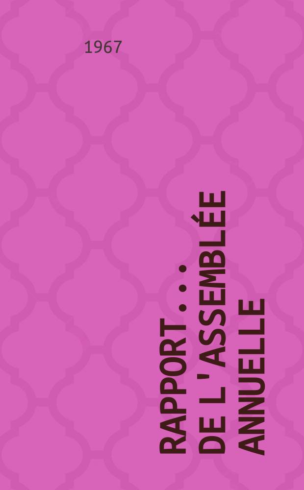 Rapport... de l'Assemblée annuelle : tenue à Sherbrooke les 8-11 juin