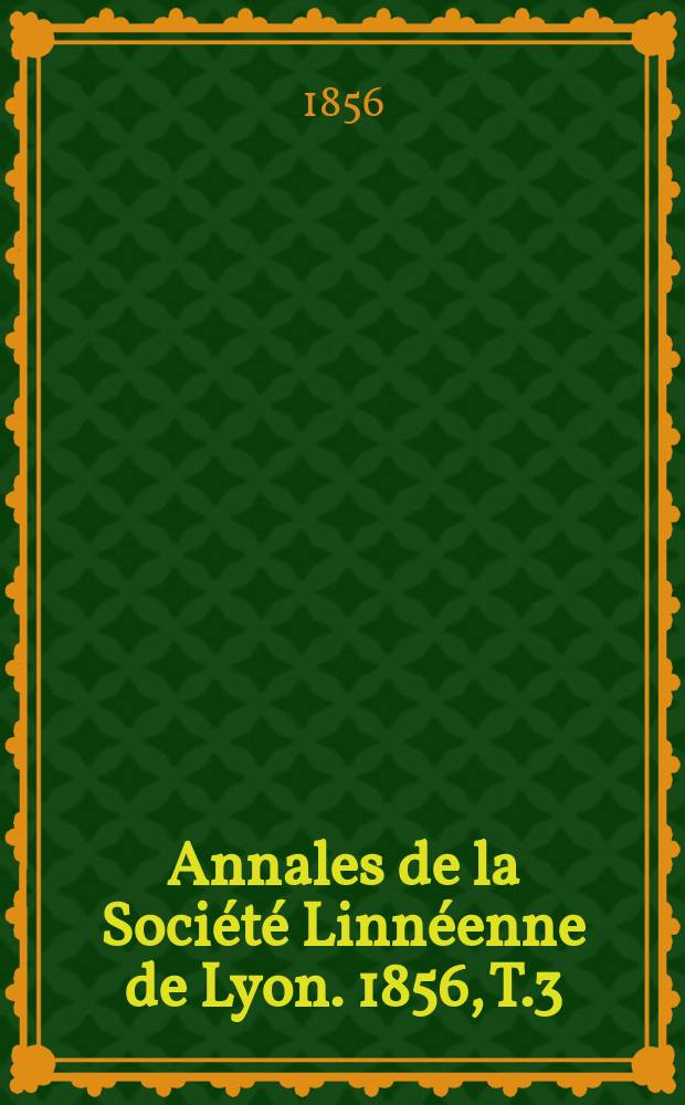 Annales de la Société Linnéenne de Lyon. 1856, T.3