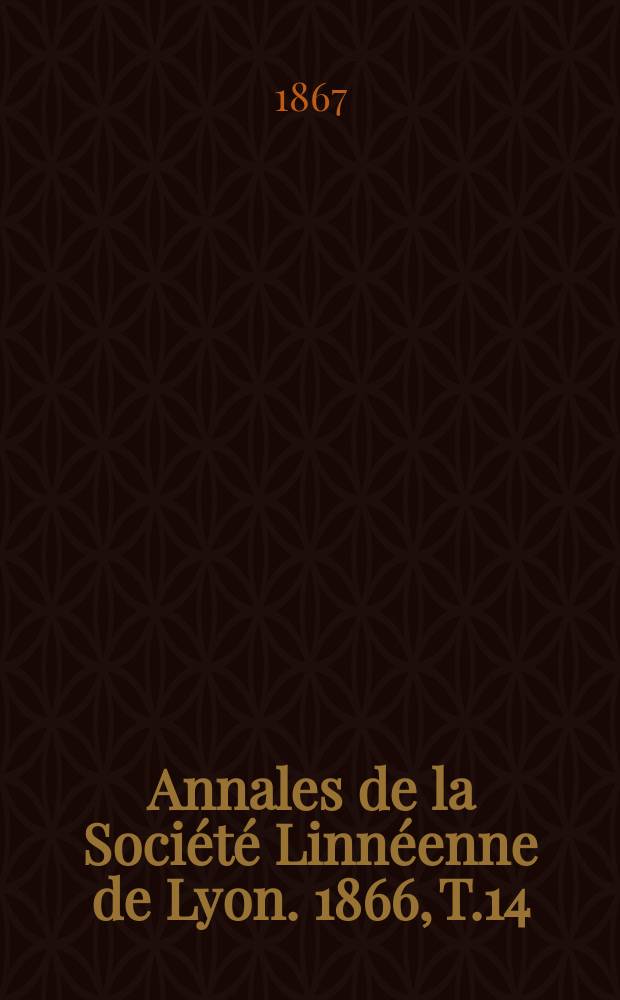 Annales de la Société Linnéenne de Lyon. 1866, T.14
