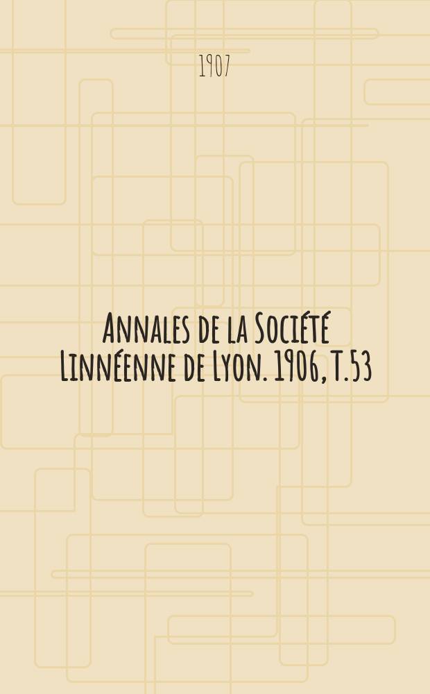 Annales de la Société Linnéenne de Lyon. 1906, T.53