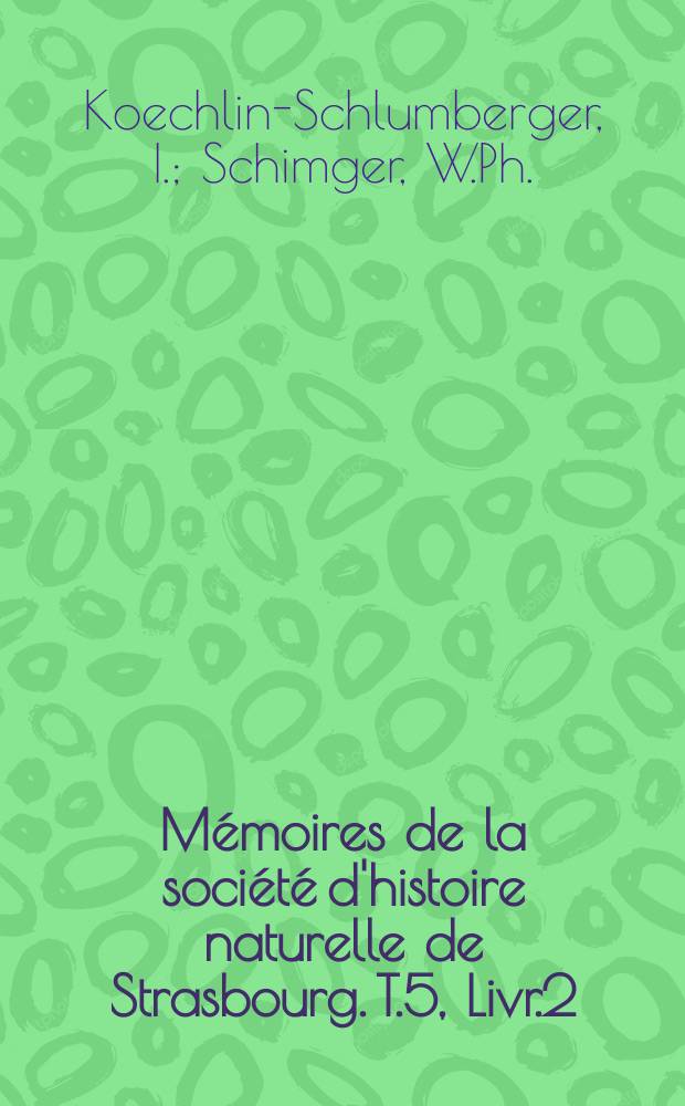 Mémoires de la société d'histoire naturelle de Strasbourg. T.5, Livr.2/3 : Mémoire sur le terrain de trams ilion des Vosges