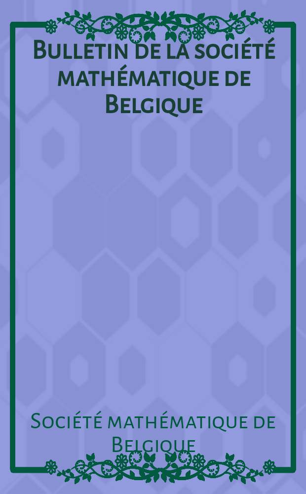 Bulletin de la société mathématique de Belgique