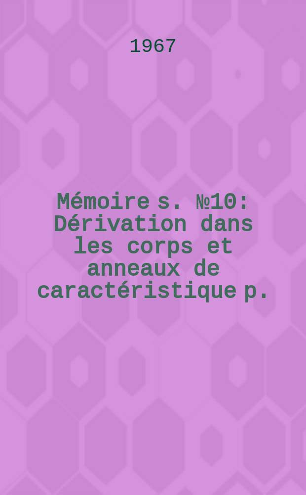 Mémoire[s]. №10 : Dérivation dans les corps et anneaux de caractéristique p.