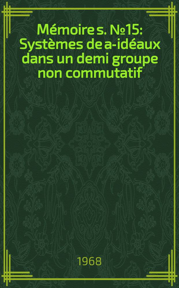 Mémoire[s]. №15 : Systèmes de a-idéaux dans un demi groupe non commutatif