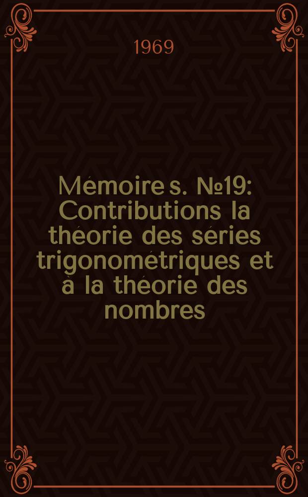Mémoire[s]. №19 : Contributions la théorie des séries trigonométriques et à la théorie des nombres