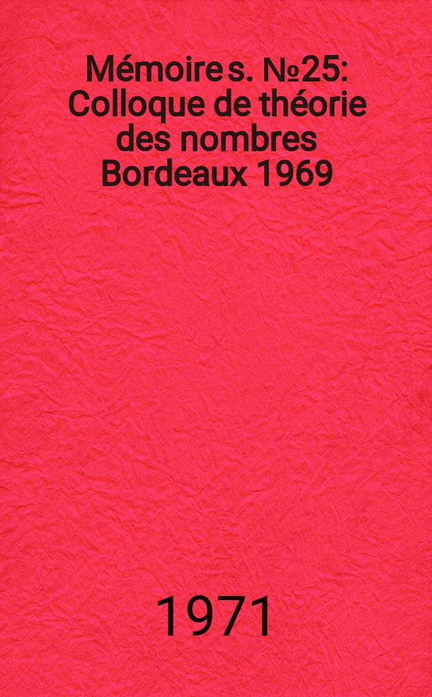 Mémoire[s]. №25 : Colloque de théorie des nombres Bordeaux 1969