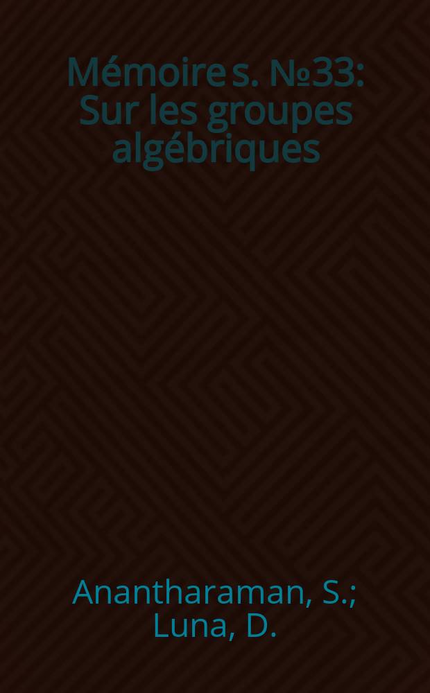 Mémoire[s]. №33 : Sur les groupes algébriques