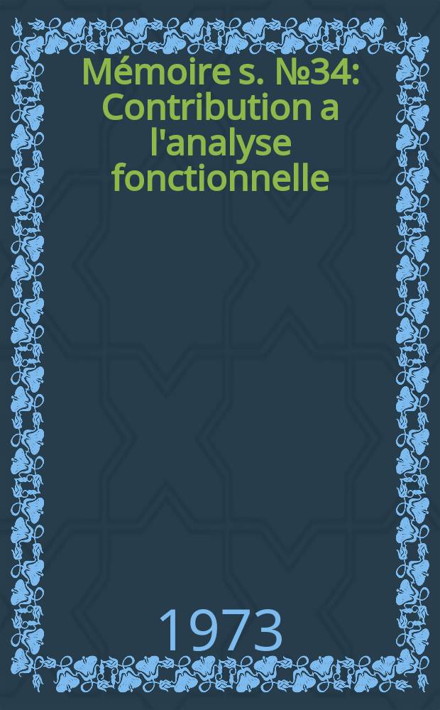 Mémoire[s]. №34 : Contribution a l'analyse fonctionnelle